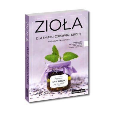 Zioła dla smaku, zdrowia i urody (wyd. III)